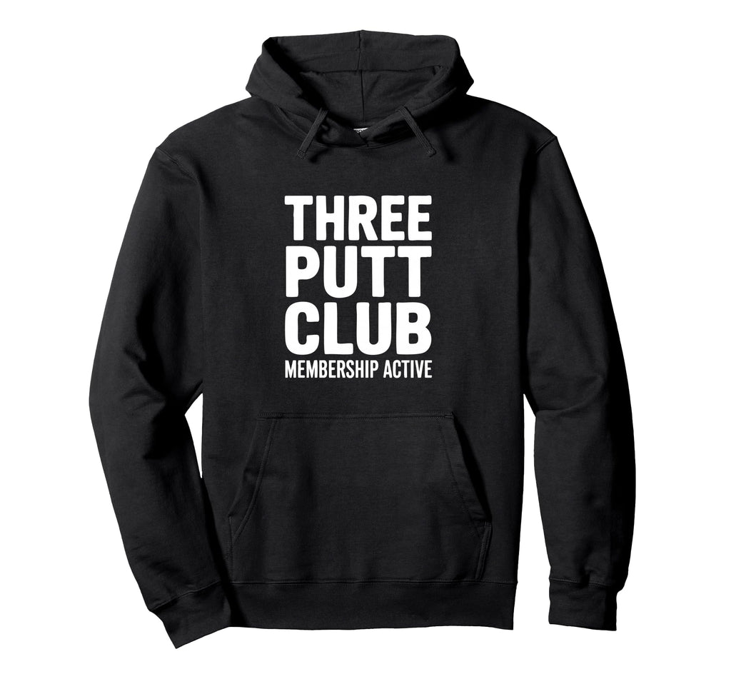 Three Putt Club Membership Active Golf Hoodie - Novelty Apparel Men Women